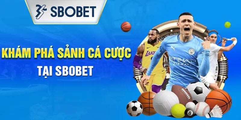 Trải nghiệm các sảnh cược đỉnh cao Sbobet