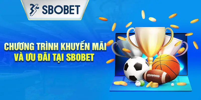 Tổng hợp khuyến mãi hot nhất từ Sbobet